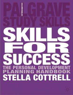 Skills for Success: The Personal Development Planning Handbook - Cottrell, Stella