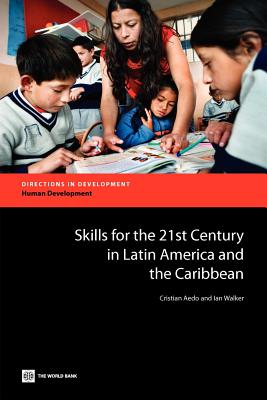 Skills for the 21st Century in Latin America and the Caribbean - Aedo, Cristian, Professor, and Walker, Ian