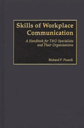 Skills of Workplace Communication: A Handbook for T&d Specialists and Their Organizations