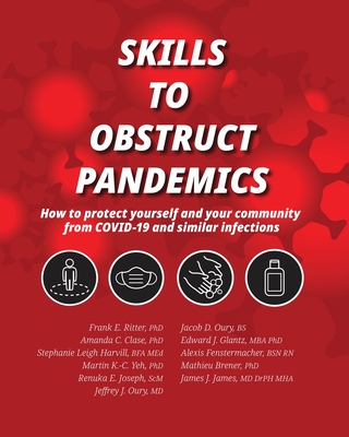 Skills to Obstruct Pandemics: How to protect yourself and your community from COVID-19 and similar infections - Ritter, Frank E, and Clase, Amanda C, and Harvill, Stephanie Leigh