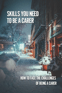 Skills You Need To Be A Carer: How To Face The Challenges Of Being A Carer: Being A Stroke Family Caregiver