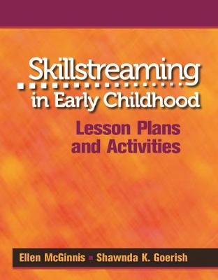 Skillstreaming in Early Childhood: Lesson Plans and Activities - McGinnis, Ellen, and Goerish, Shawnda K.
