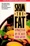 Skim the Fat: A Practical & Up-To-Date Food Guide