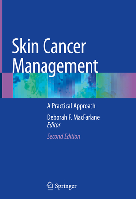 Skin Cancer Management: A Practical Approach - MacFarlane, Deborah F (Editor)