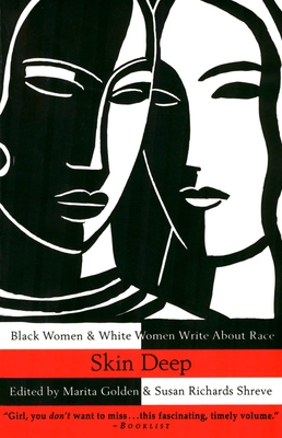 Skin Deep: Black Women & White Women Write About Race - Golden, Marita, and Shreve, Susan