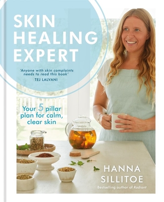 Skin Healing Expert: Your 5 pillar plan for calm, clear skin - Sillitoe, Hanna