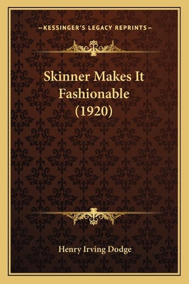 Skinner Makes It Fashionable (1920) - Dodge, Henry Irving