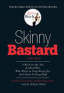 Skinny Bastard: A Kick-In-The-Ass for Real Men Who Want to Stop Being Fat and Start Getting Buff