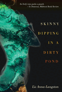 Skinny Dipping in a Dirty Pond