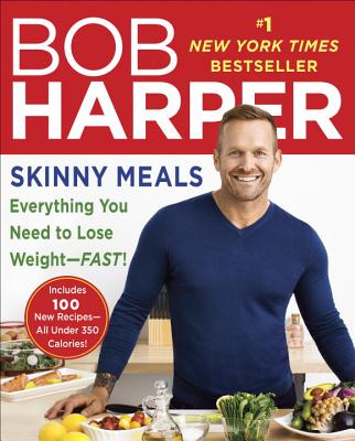 Skinny Meals: Everything You Need to Lose Weight-Fast!: A Cookbook - Harper, Bob