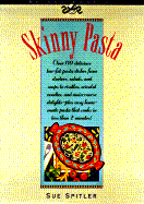 Skinny Pasta: Over 110 Delicious Low-Fat Pasta Dishes from Starters, Salads And...