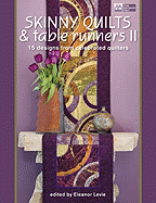 Skinny Quilts and Table Runners II: 15 Designs from Celebrated Quilters
