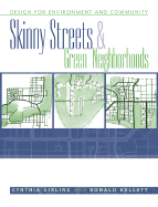 Skinny Streets and Green Neighborhoods: Design for Environment and Community - Girling, Cynthia, and Kellett, Ronald