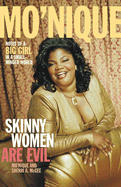 Skinny Women Are Evil: Notes of a Big Girl in a Small-Minded World - Mo'nique, and McGee, Sherri, and Goldberg, Whoopi (Foreword by)