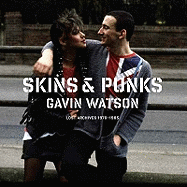 Skins & Punks: Lost Archives: 1978-1985 - Watson, Gavin