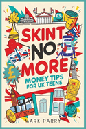 Skint No More: Money Tips for UK Teens