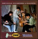 Skip, Hop & Wobble - Jerry Douglas / Russ Barenberg / Edgar Meyer