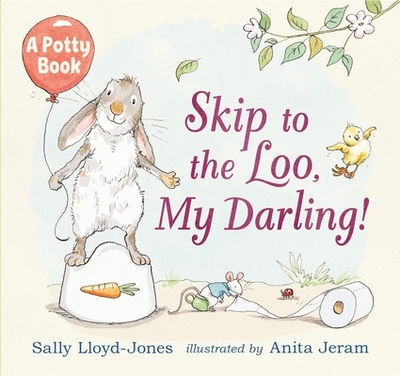 Skip to the Loo, My Darling! a Potty Book - Lloyd-Jones, Sally