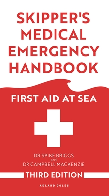 Skipper's Medical Emergency Handbook: First Aid at Sea 3rd Edition - Briggs, Spike, Dr., and Mackenzie, Campbell, Dr.