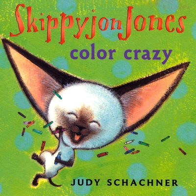 Skippyjon Jones: Color Crazy - Schachner, Judy