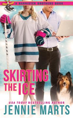 Skirting The Ice: A Bannister Brothers Book - Marts, Jennie