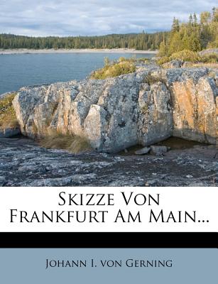 Skizze Von Frankfurt Am Main... - Johann I Von Gerning (Creator)