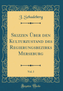 Skizzen ber Den Kulturzustand Des Regierungsbezirks Merseburg, Vol. 3 (Classic Reprint)