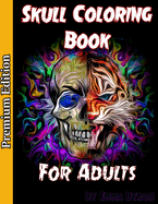 Skull Coloring Book for Adults: Sugar Skulls, Stress Relieving Designs For Skull Lovers, Adult Skull Coloring Books, Da de Los Muertos Coloring Book