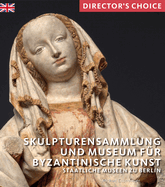 Skulpturensammlung und Museum fur Byzantinische Kunst: Staatliche Museen zu Berlin