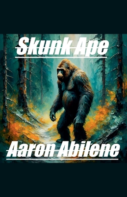 Skunk Ape - Abilene, Aaron