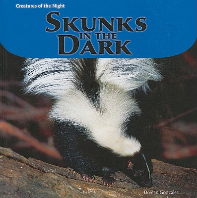 Skunks in the Dark - Gonzales, Doreen