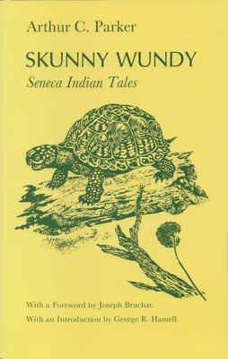 Skunny Wundy: Seneca Indian Tales - Parker, Arthur
