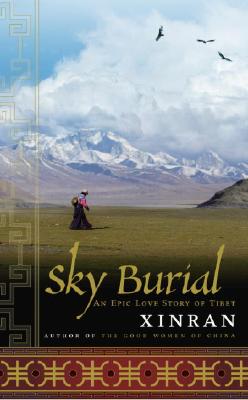 Sky Burial: An Epic Love Story of Tibet - Xue, Xinran, and Xinran, Xinran