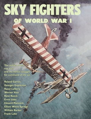 Sky Fighters of World War I - Barrett, William E, and Whitehouse, Arch, and Walker, William W