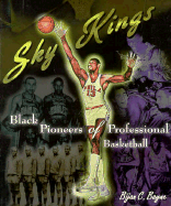 Sky Kings: Black Pioneers of Professional Basketball