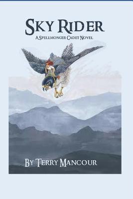 Sky Rider: A Spellmonger Cadet Novel - Harris, Emily Burch (Editor), and Mancour, Terry