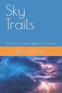 Sky Trails: Part of the "it never happened" Collection