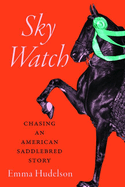 Sky Watch: Chasing an American Saddlebred Story