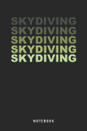 Skydiving Skydiving Skydiving Skydiving Skydiving - Notebook: A5 Punktiertes Notizbuch und Taschenbuch f?r Freunde oder Familie - Ein lustiges Geschenk f?r jeden Fallschirmspringer