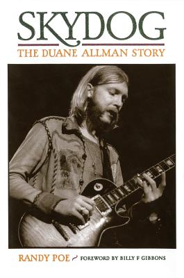 Skydog: The Duane Allman Story - Poe, Randy, and Gibbons, Billy F