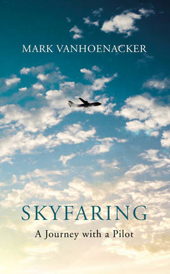 Skyfaring: A Journey with a Pilot - Vanhoenacker, Mark