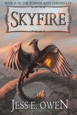 Skyfire: Book II of the Summer King Chronicles - Owen, Jess E