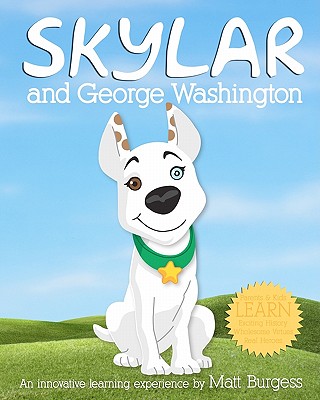 Skylar and George Washington: An Innovative Learning Experience - Burgess, Matt B