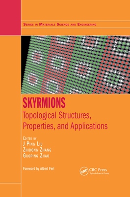 Skyrmions: Topological Structures, Properties, and Applications - Liu, J. Ping (Editor), and Zhang, Zhidong (Editor), and Zhao, Guoping (Editor)