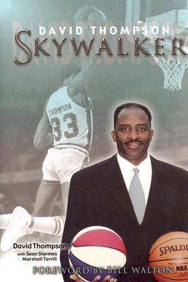 Skywalker: The Remarkable and Inspiring Story of Legendary Basketball Player David Thompson - Thompson, David, and Stormes, Sean, and Terrill, Marshall