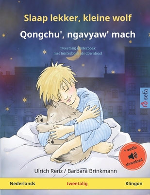 Slaap lekker, kleine wolf - Qongchu', ngavyaw' mach (Nederlands - Klingon): Tweetalig kinderboek, met luisterboek als download - Brinkmann, Barbara (Illustrator), and Litaer, Lieven L (Translated by), and Van Den Berg, Jonathan (Translated by)