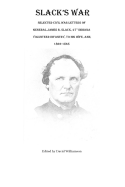 Slack's War: Selected Civil War Letters of General James R. Slack, 47th Indiana Volunteer Infantry, to His Wife, Ann, 1862-1865