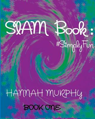 Slam Book: : #SimplyFun - Meade, Britain (Editor), and Murphy, Hannah