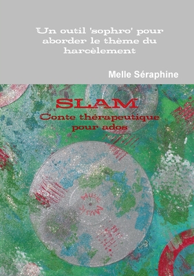 Slam - Conte Therapeutique Pour Ados - Seraphine, Melle