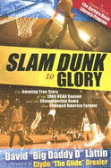 Slam Dunk to Glory: The Amazing True Story of the 1966 NCAA Season and the Championship Game That Changed America Forever - Lattin, David, and Drexler, Clyde (Foreword by)